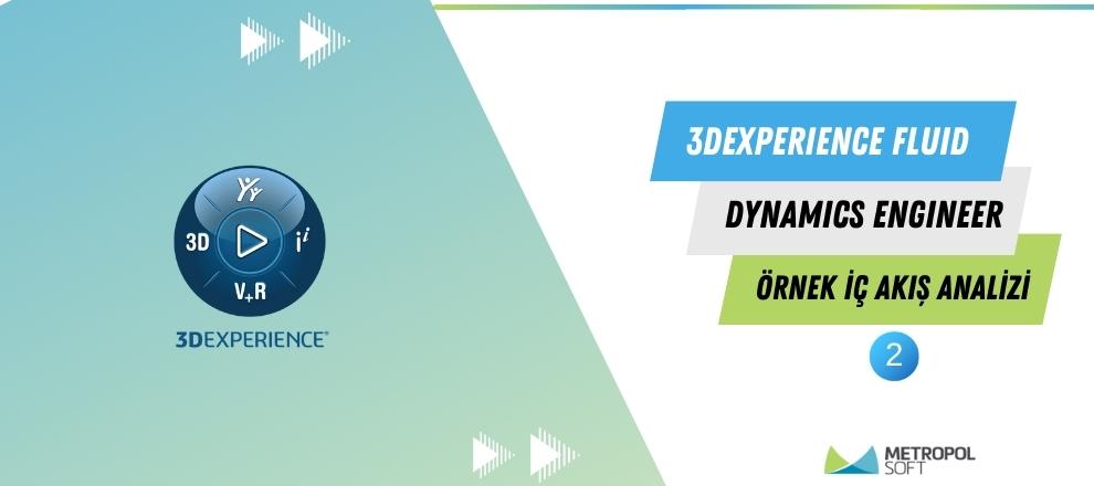 3DEXPERIENCE Fluid Dynamics Engineer: Örnek İç Akış Analizi 2