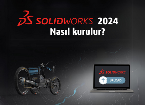 SOLIDWORKS 2024 Nasıl Kurulur?