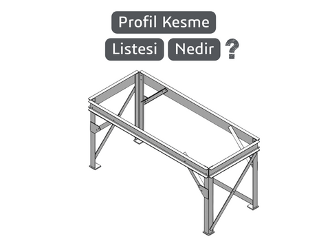 Profil Kesme Listesi Nedir? Şablon Olarak Nasıl Kaydedilir?