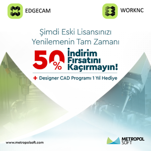 EDGECAM ve WORKNC Eski Lisans Yenilemelerinde %50 İndirim Fırsatı